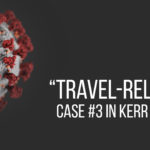 “Travel-related.” The story of the third positive case of COVID-19 in Kerr County